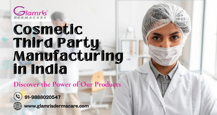 Cosmetic Third Party Manufacturing in India